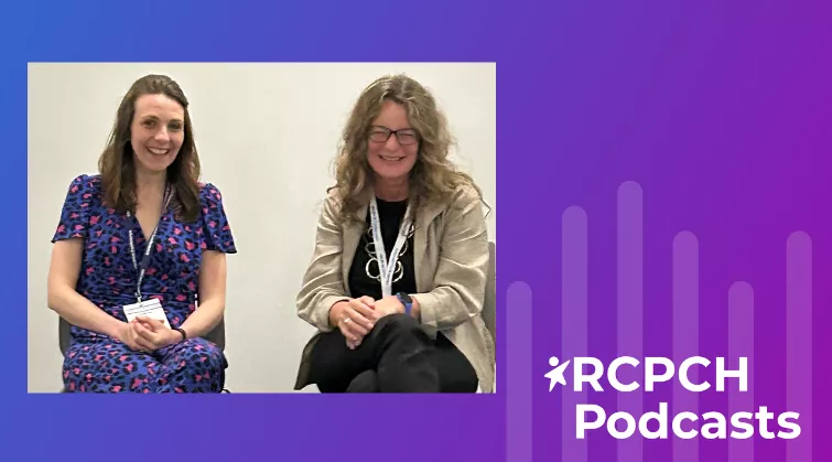 Dr Jess Morgan and Dr Anna Baverstock, seated and smiling | RCPCH Podcasts