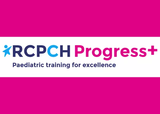 RCPCH Progress+ Paediatric training for excellence