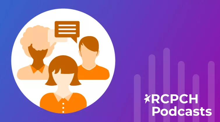 RCPCH Podcasts - with illustration showing conversations between a family