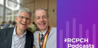 Photo of Jonathan Darling and Steve Turner, with RCPCH Podcasts